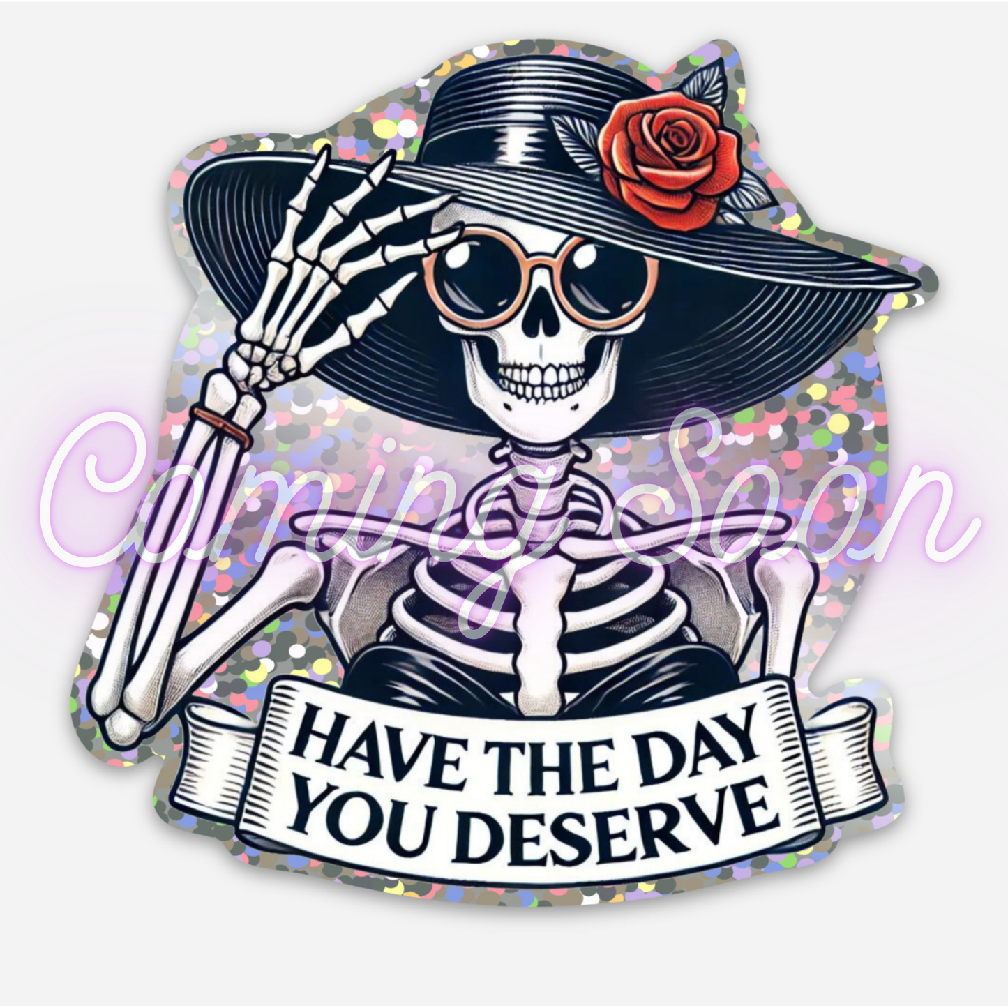 Sassy Skeleton Sticker - "Have the Day You Deserve"